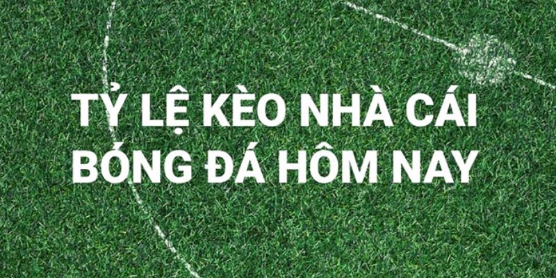 Soi kèo bóng đá hôm nay
