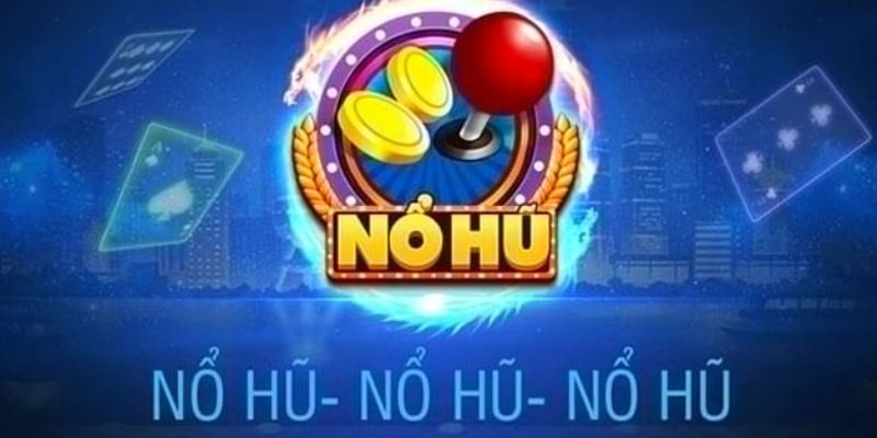 Kinh nghiệm chơi nổ hũ online